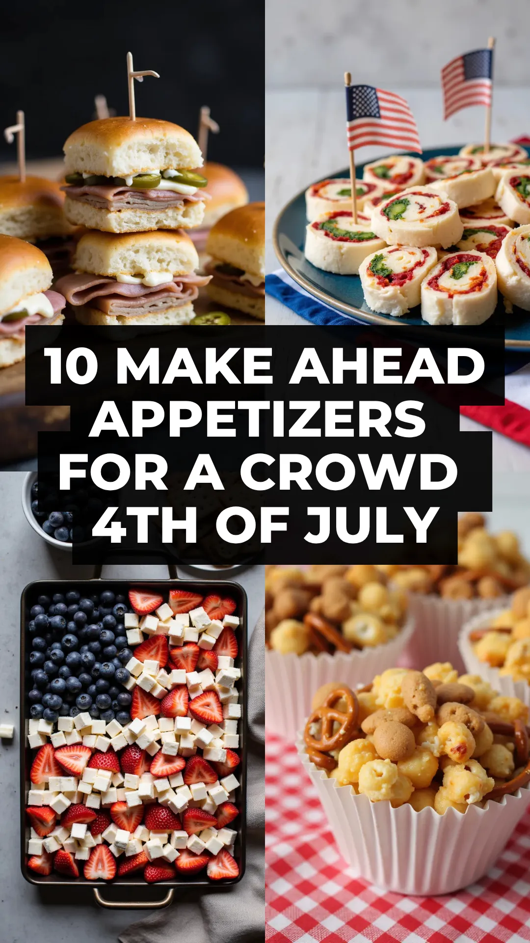 Plan ahead and stress less with these easy make-ahead appetizers—perfect for feeding a crowd on the 4th of July!