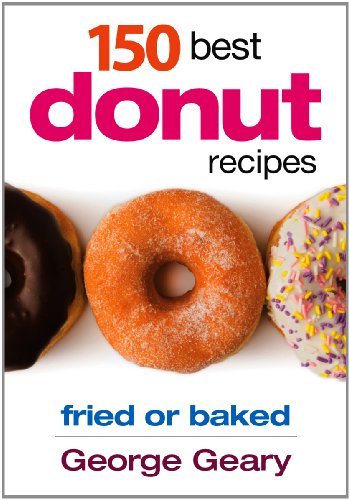 150 Best Donut Recipes: Fried or Baked to Make at Home