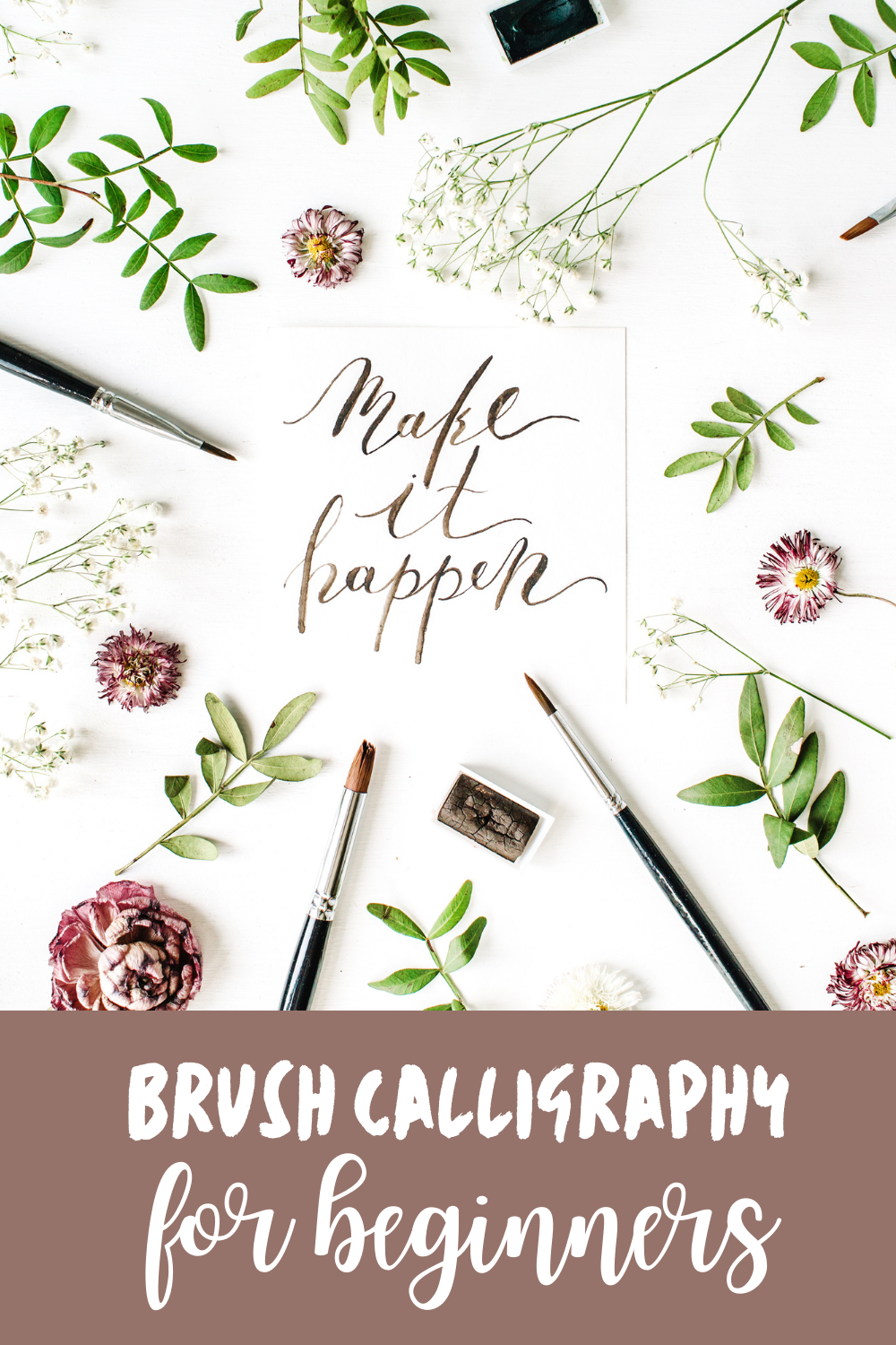 A photograph of beautiful brush calligraphy that says Make it Happen - the text reads Brush Calligraphy for Beginners
