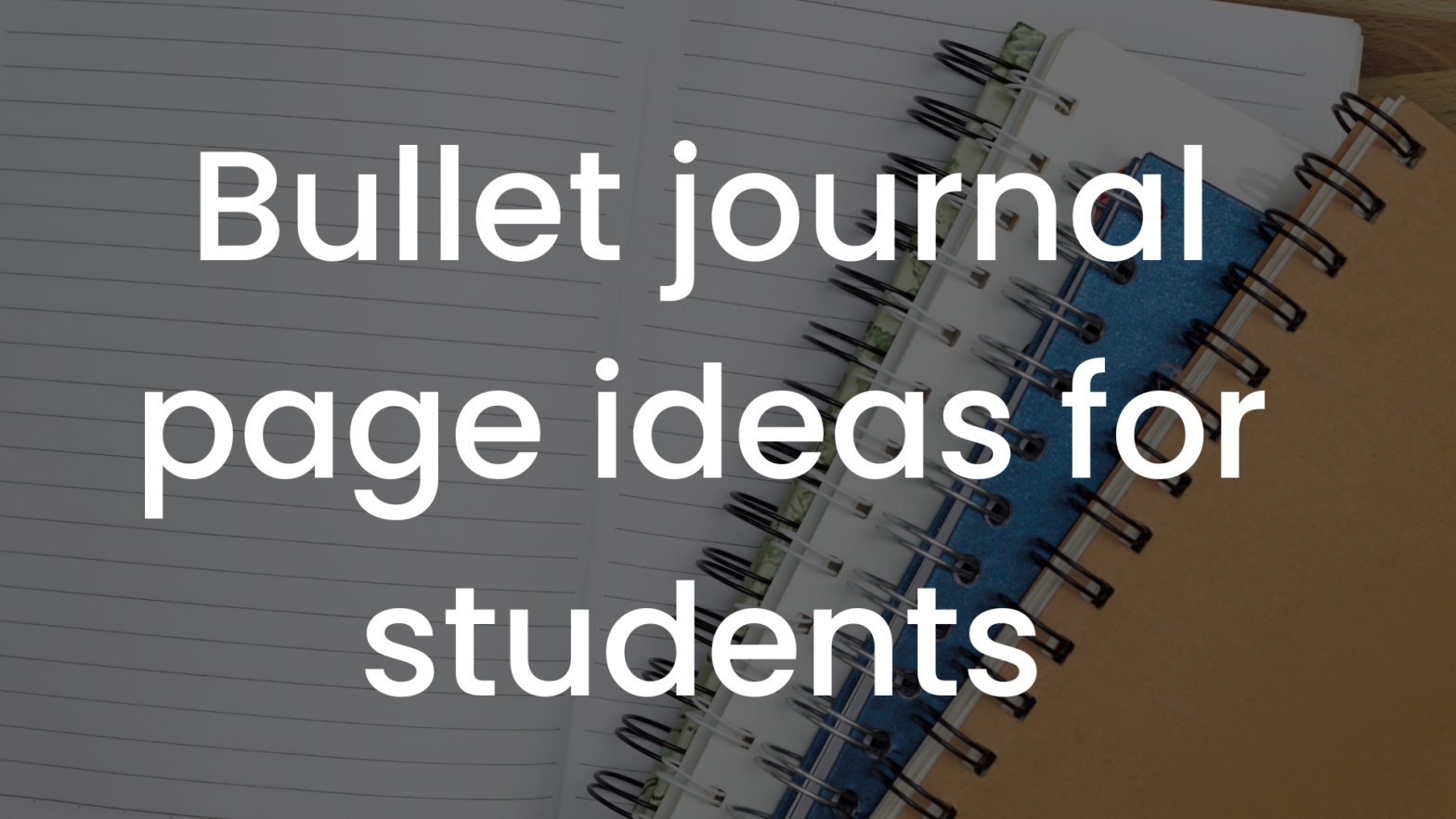 Easy Bullet Journaling Ideas for Students to Help You Stay Organized