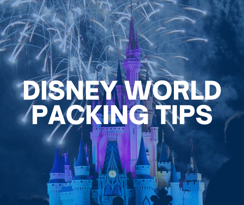 Disney World Packing List (Tips: What to Pack for Disney World