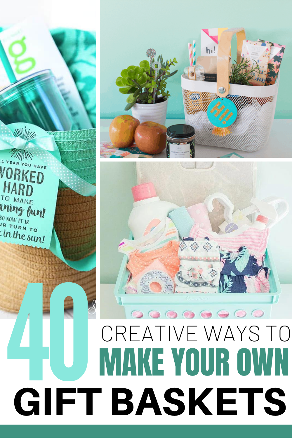 The collage image is titled 40 creative ways to make your own gift baskets. The example images include a basket for a teacher, a box for a new baby and a basket full of seeds for the plant lover