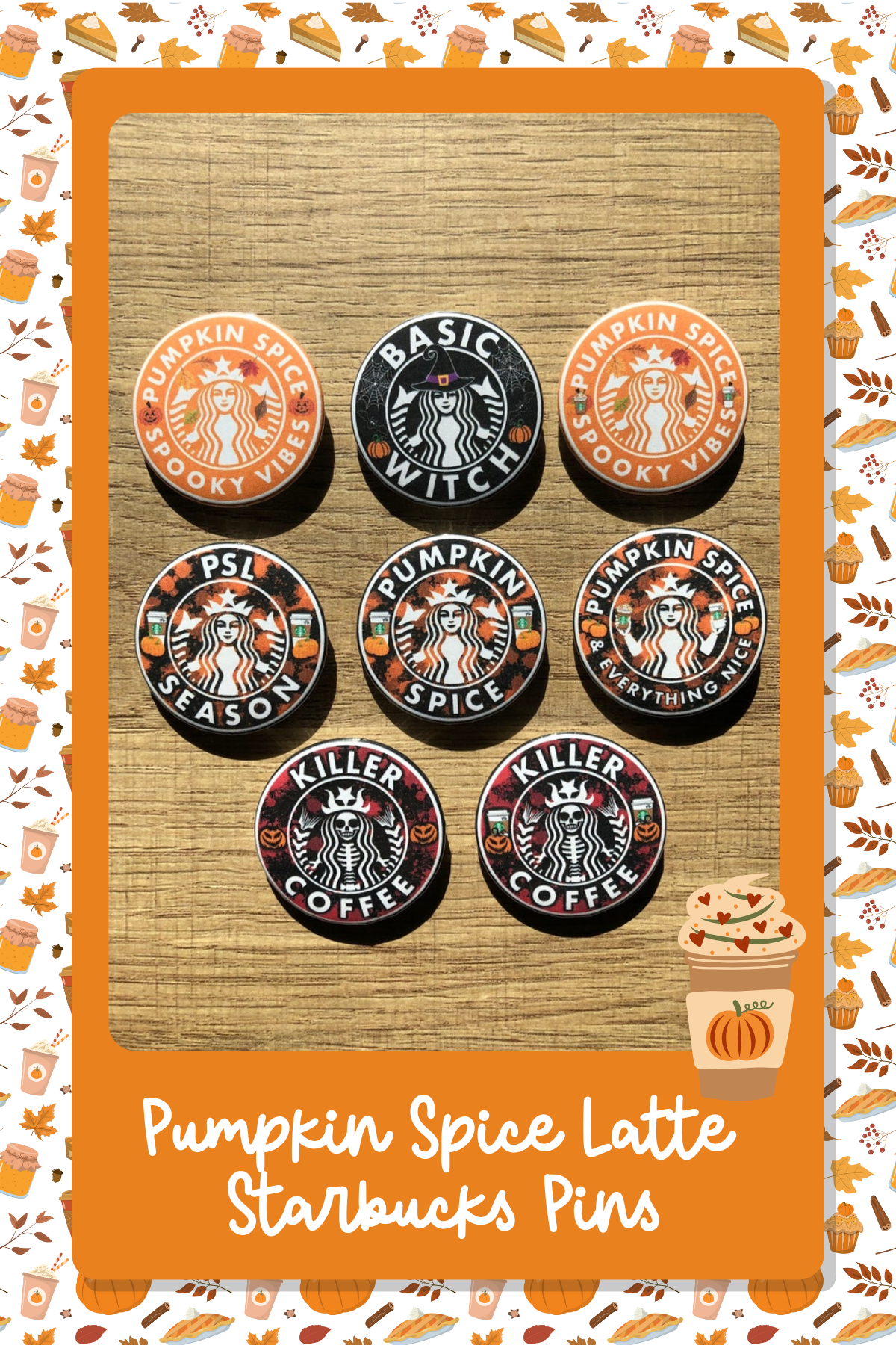 Pumpkin Spice Latte Starbucks PinsShow off your pumpkin spice pride with these quirky Starbucks-inspired pins! Whether you’re "basic" or just "feeling spooky," there’s a pin for every PSL enthusiast in this collection.