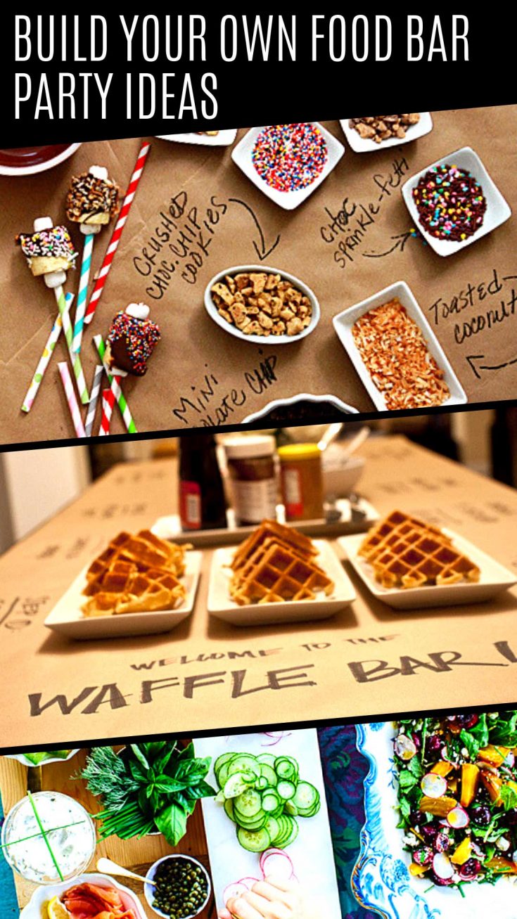 26 Build Your Own Party Food Bar Ideas Your Guests Will Go Crazy Over