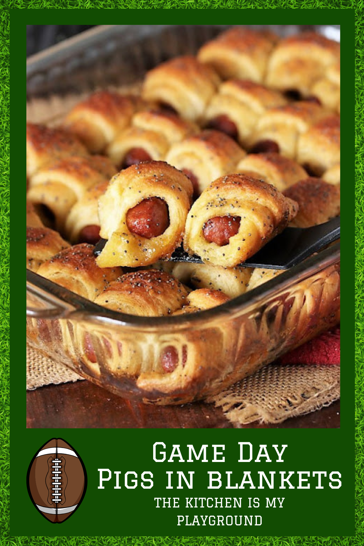 Pigs in a Blanket – Cute, bite-sized, and oh-so-addictive, pigs in a blanket are an effortless game day favorite. They’re easy to pop in your mouth while cheering on your team!