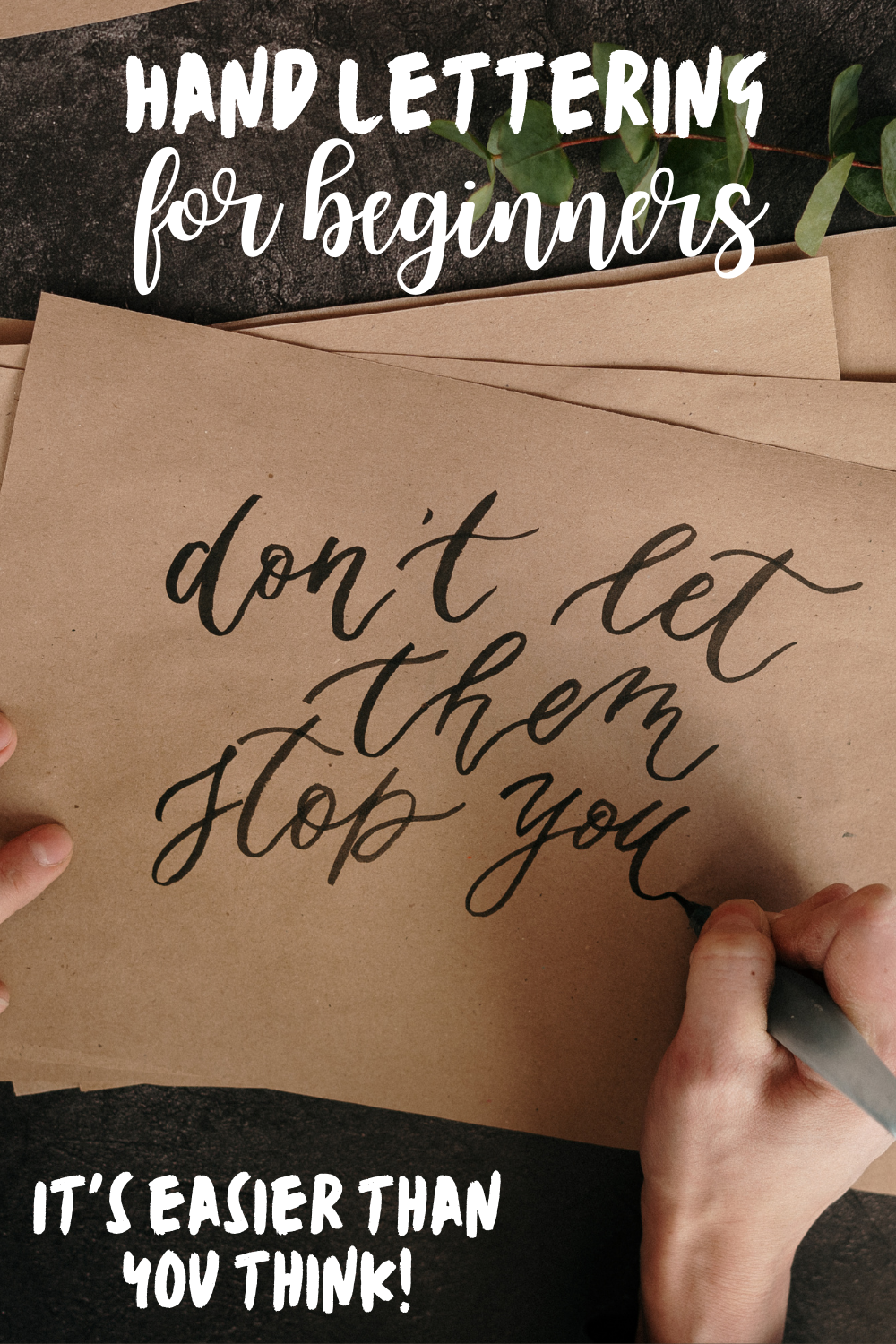 A photograph of hand-lettered text that reads Don't let them stop you. The text on the overlay reads: Hand lettering for beginners - it's easier than you think!
