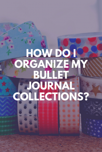 How to Use Bullet Journal Collections to Keep Track of Your Life in 2023