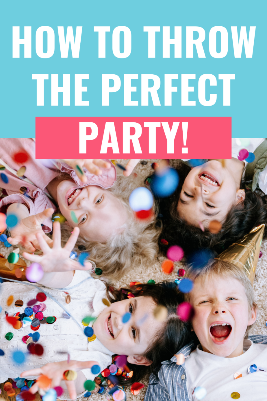 How to plan a birthday party for your kids - the ultimate planning guide!