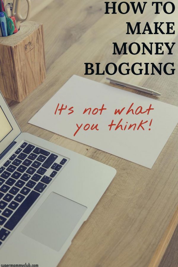 How to make money blogging - and it's not what you think. You need to read this!