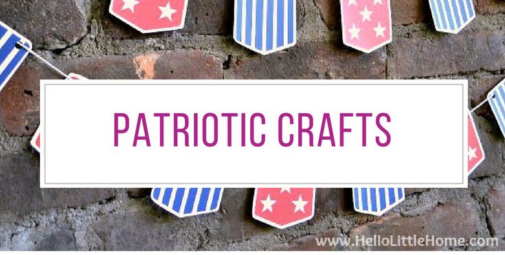 21 Last Minute Patriotic Crafts to Help You Celebrate the 4th of July