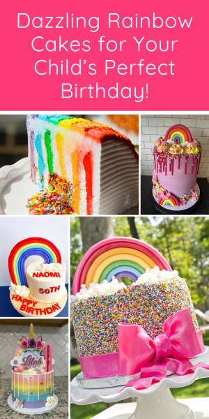 Make their birthday extra magical with these rainbow birthday cake ideas