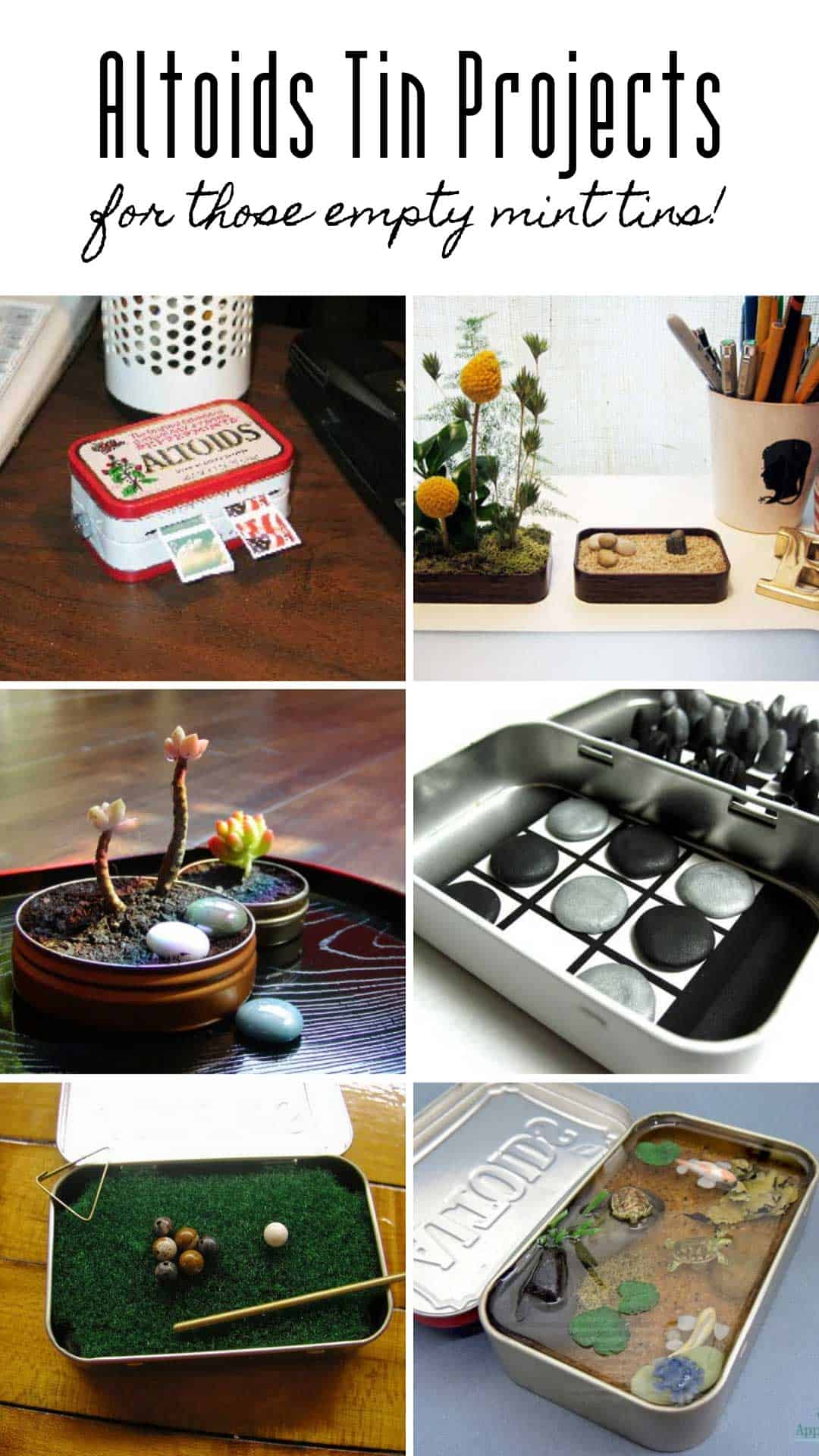 What can you do with an empty altoids tin? So many creative things according to this list! I love the mini pool table, succulent holder and fish pond!